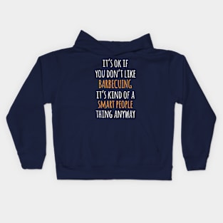 Barbecuing Funny Gift Idea | It's Ok If You Don't Like Barbecuing Kids Hoodie